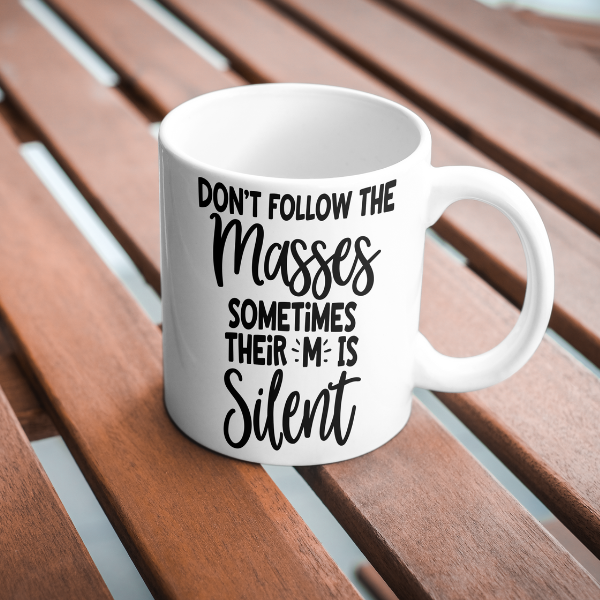 Don’t Follow the Masses Mug