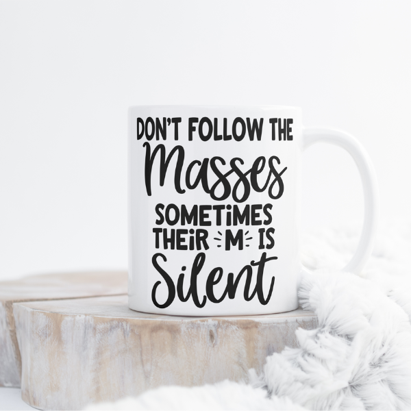 Don’t Follow the Masses Mug
