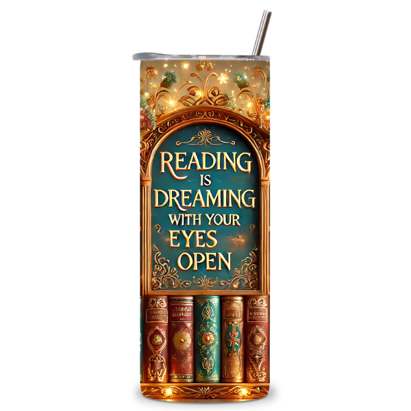 Dream With Your Eyes Open Book Lover’s Tumbler