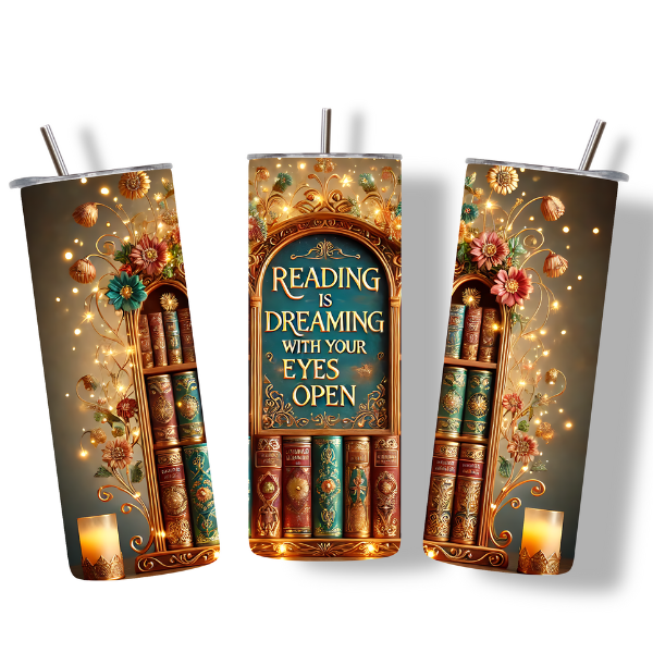 Dream With Your Eyes Open Book Lover’s Tumbler