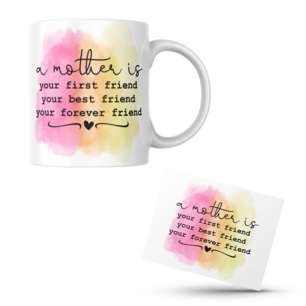 A Mother is Your First Friend Your Best Friend Your Forever Friend Coffee Cup and Coaster Set