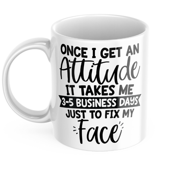 Once I Get An Attitude Mug