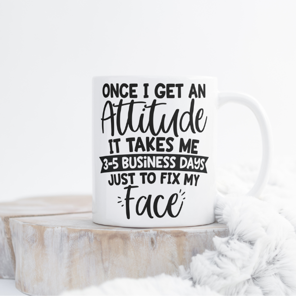 Once I Get An Attitude Mug