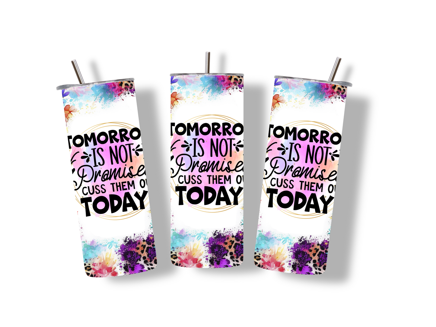 Tomorrow Is Not Promised Cuss Them Out Today 20 oz Tumbler