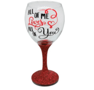 All of me Loves all of You Wine Glass