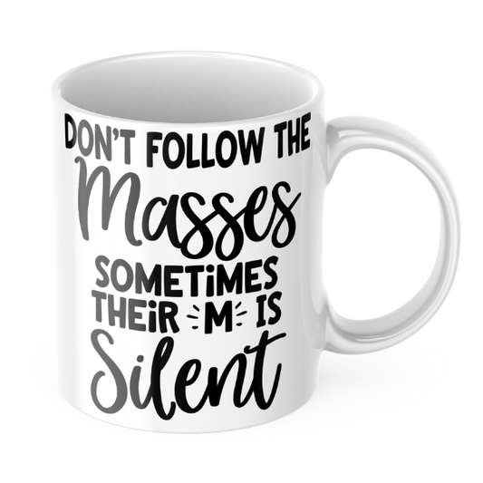 Don’t Follow the Masses Mug