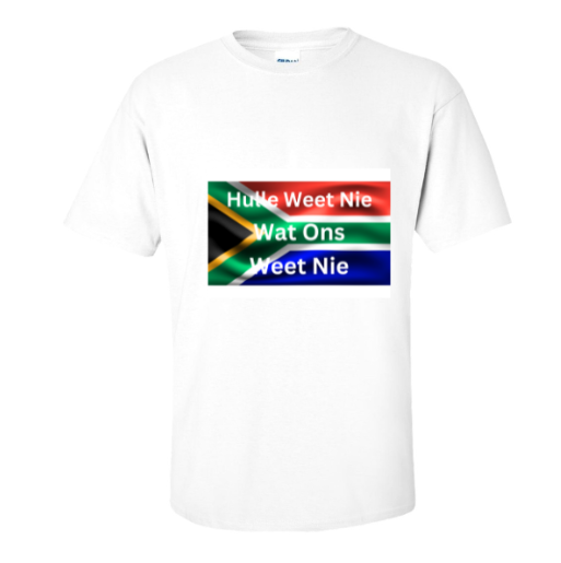 Hulle Weet Nie Wat Ons Weet Nie T-Shirt