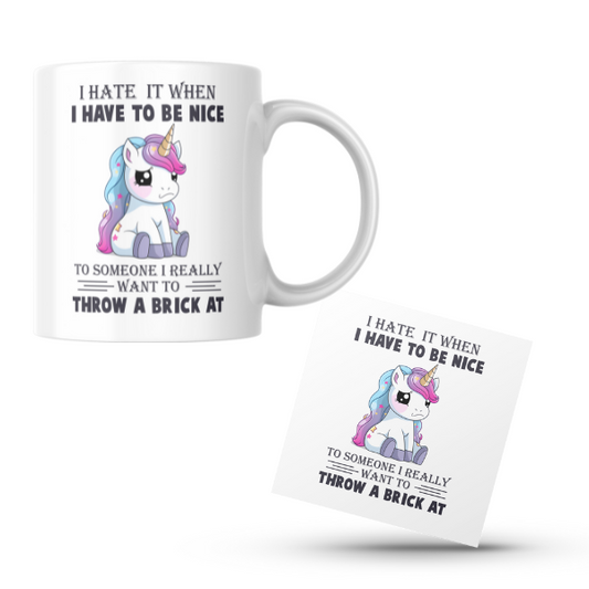 I Hate It When I Have To Be Nice Coffee Cup And Coaster Set