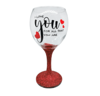 I Love you for all that you are Wine Glass
