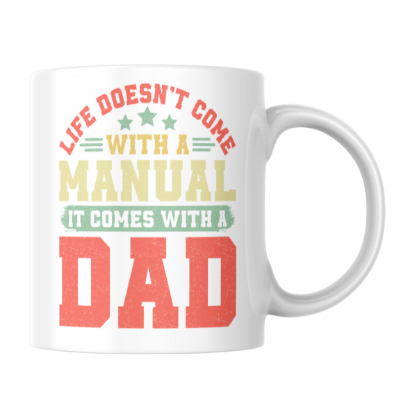 Life Doesn't Come With A Manual It Comes With A Dad Coffee Cup