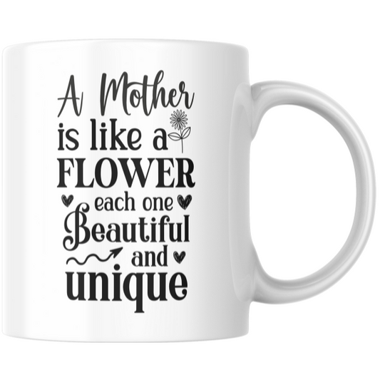 Mothers Day - A Mother is Like a Flower Each One Beautiful and Unique Coffee Cup