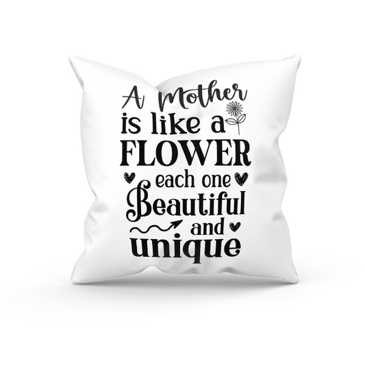 Mothers Day - A Mother is Like a Flower Each One Beautiful and Unique Throw Pillow