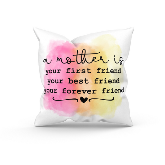 Mothers Day - A Mother is Your First Friend Your Best Friend Your Forever Friend Throw Pillow