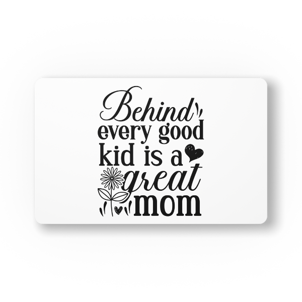 Mothers Day - Behind Every Good Kid is a Great Mom Mouse Pad