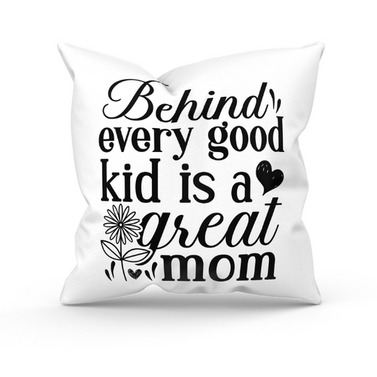 Mothers Day - Behind Every Good Kid is a Great Mom Throw Pillow