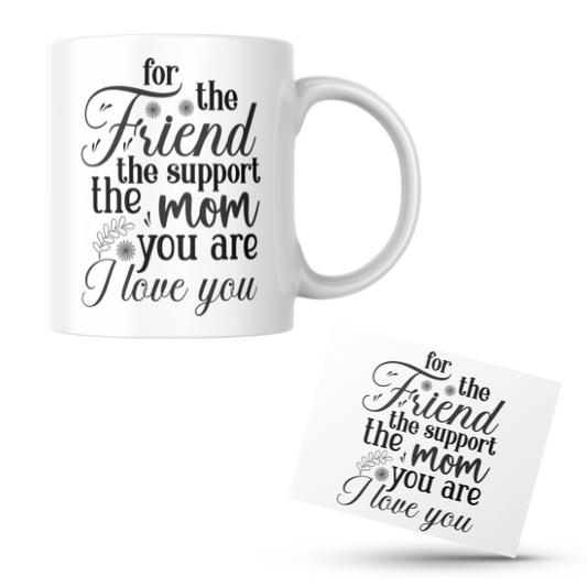 Mothers Day - For The Friend The Support The Mom You are I Love You Coffee Cup and Coaster Set