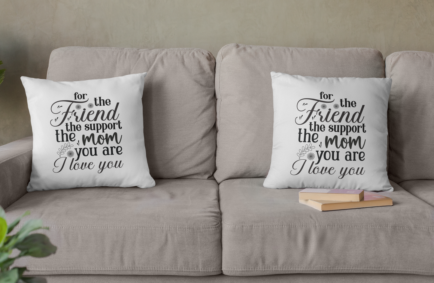 Mothers Day - For The Friend The Support The Mom You are I Love You Throw Pillow