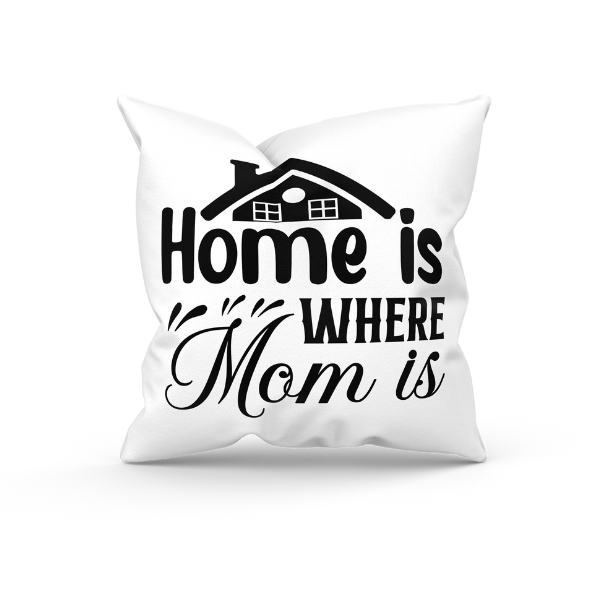 Mothers Day - Home Is Where Mom Is Throw Pillow