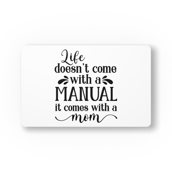 Mothers Day - Life doesn't Come With a Manual It Comes With a Mom Mouse Pad