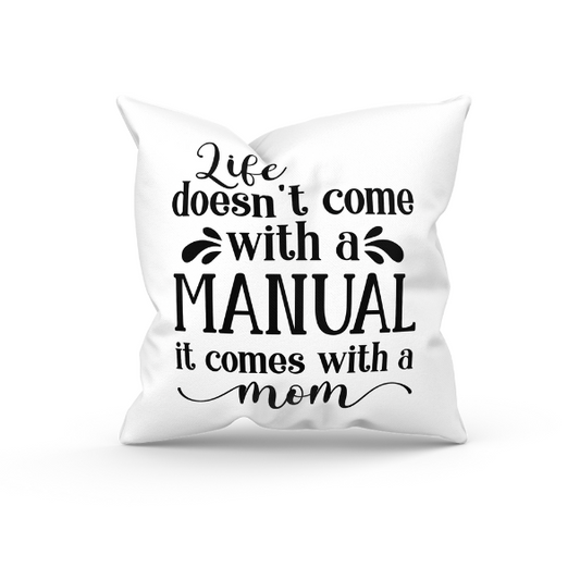 Mothers Day - Life doesn't Come With a Manual It Comes With a Mom Throw Pillow