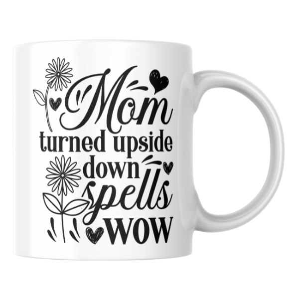 Mothers Day - Mom Turned Upside Down Spells WOW Coffee Cup