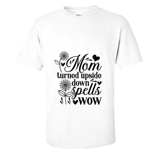 Mothers Day - Mom Turned Upside Down Spells WOW T-Shirt