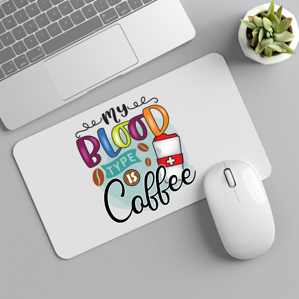 My Blood Type is Coffee Mouse Pad