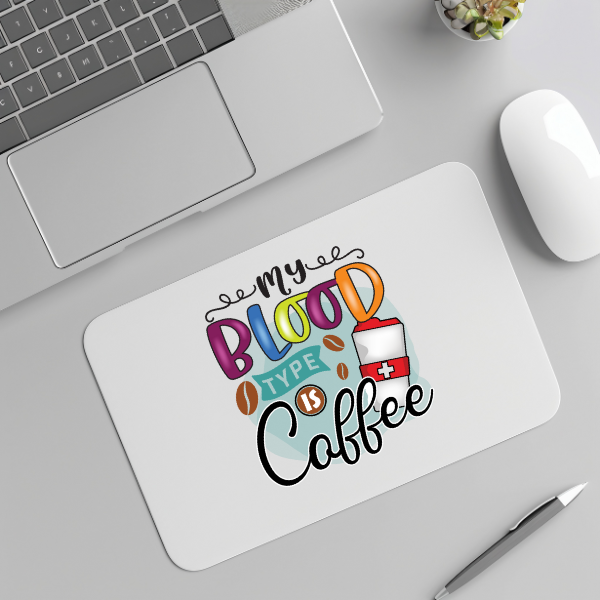 My Blood Type is Coffee Mouse Pad