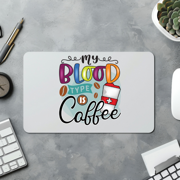 My Blood Type is Coffee Mouse Pad