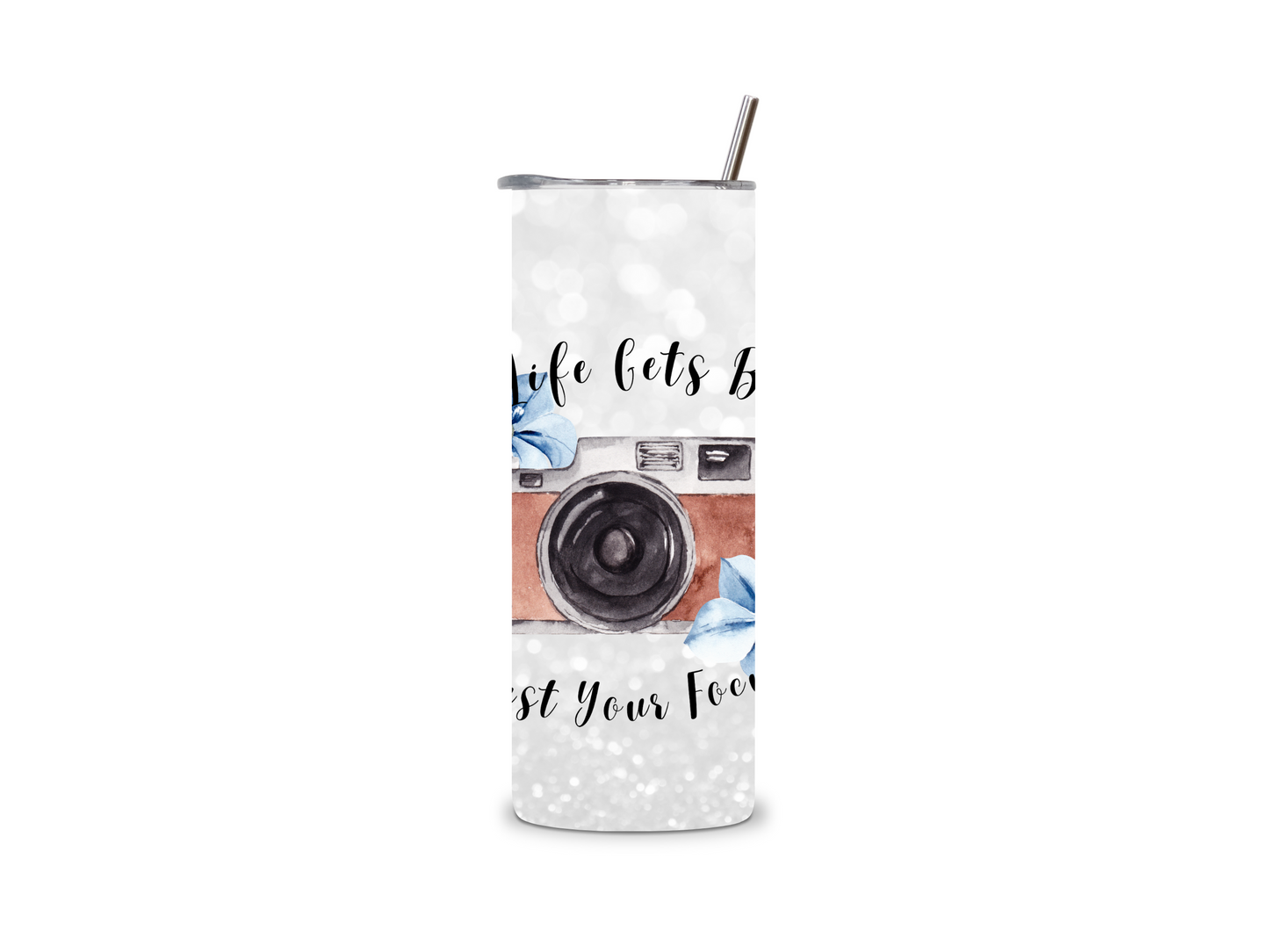 When Life Gets Blurry Adjust Its Focus 20 oz Tumbler