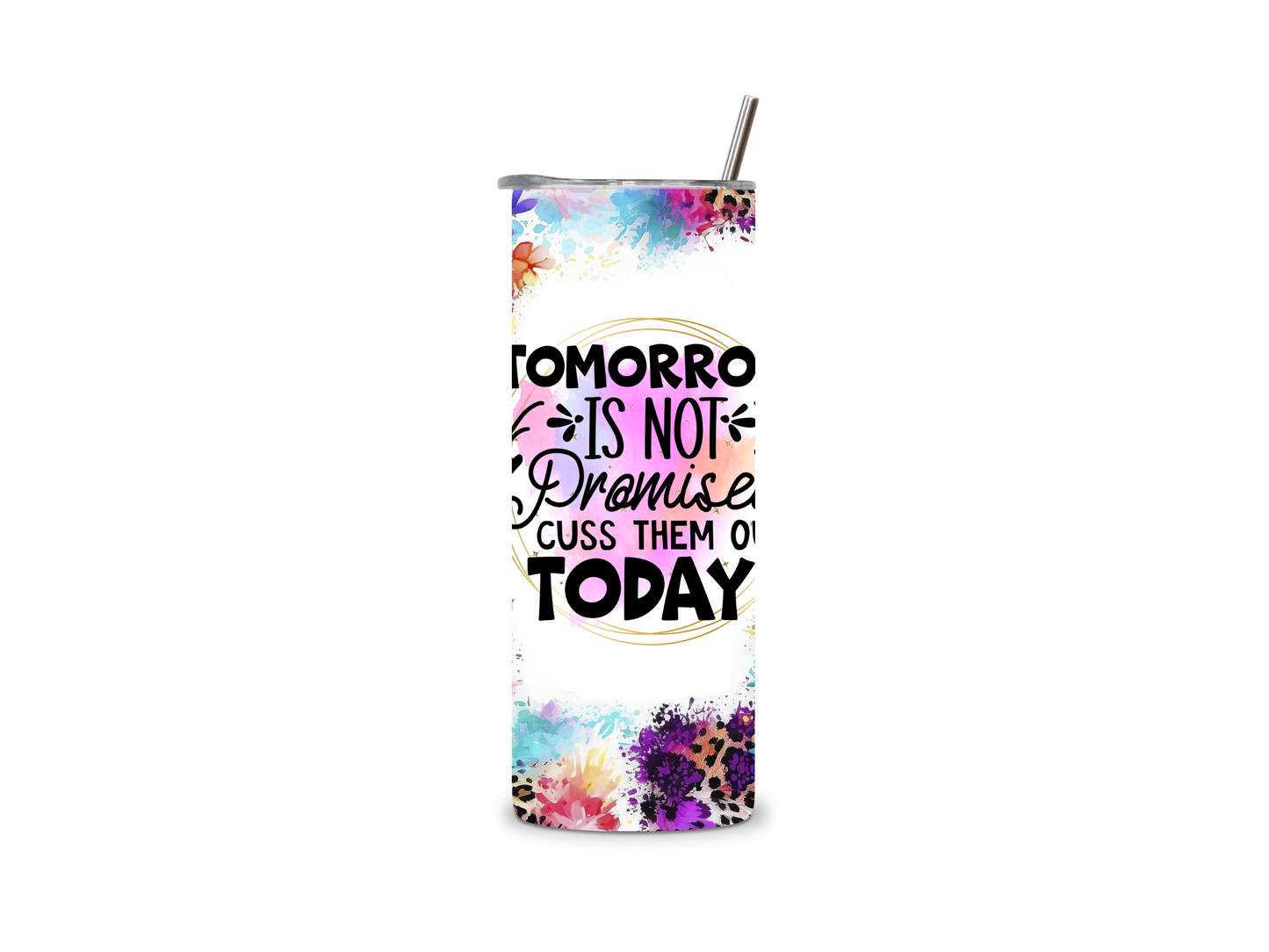 Tomorrow Is Not Promised Cuss Them Out Today 20 oz Tumbler