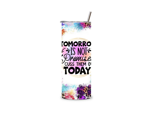 Tomorrow Is Not Promised Cuss Them Out Today 20 oz Tumbler