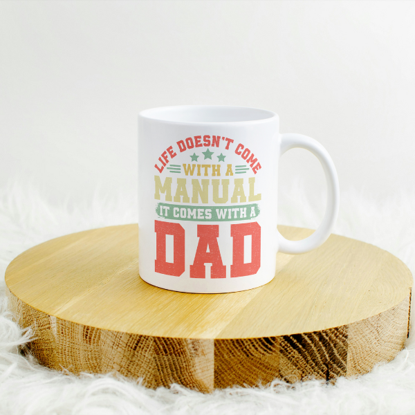 Life Doesn't Come With A Manual It Comes With A Dad Coffee Cup