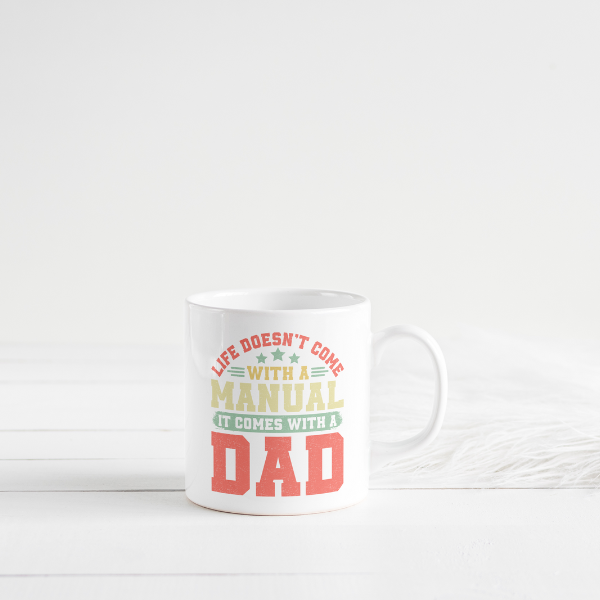 Life Doesn't Come With A Manual It Comes With A Dad Coffee Cup