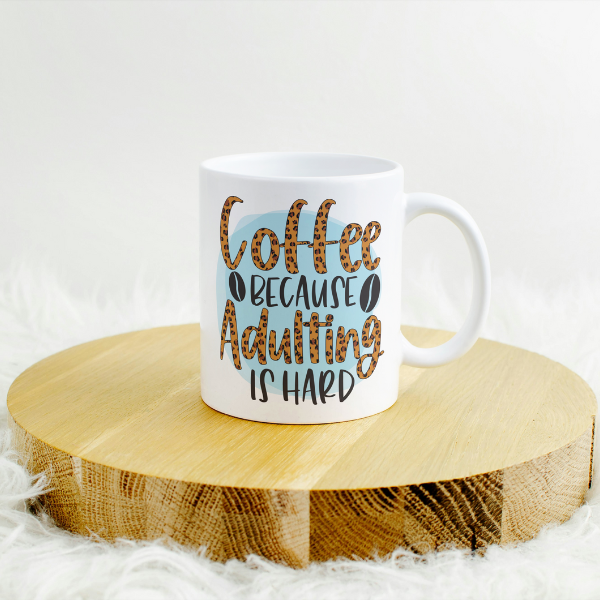 Coffee Because Adulting Is Hard Coffee Cup