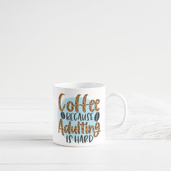 Coffee Because Adulting Is Hard Coffee Cup