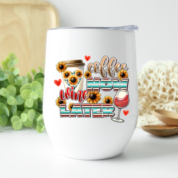 Coffee Now Wine Later Wine 12 oz Tumbler