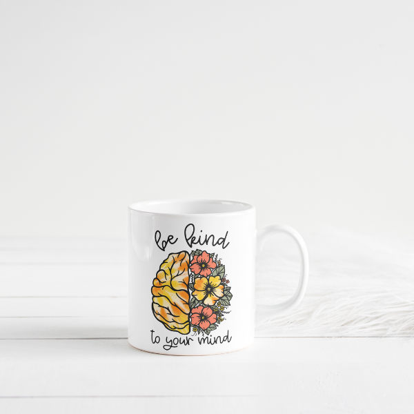 Be Kind To Your Mind Coffee Cup