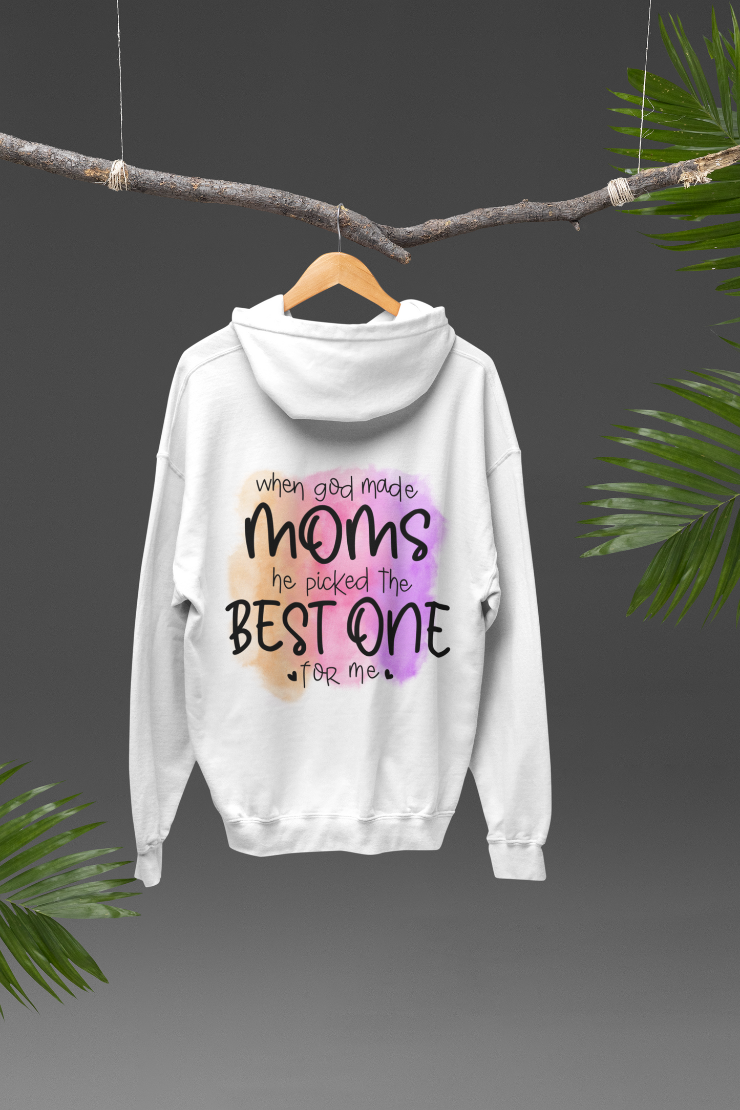 When God Made Moms he Picked the Best One For Me Hoodie