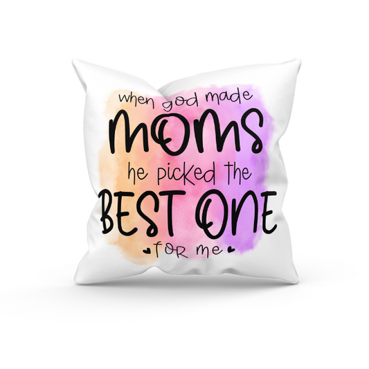 When God Made Moms he Picked the Best One For Throw Pillow